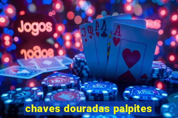 chaves douradas palpites